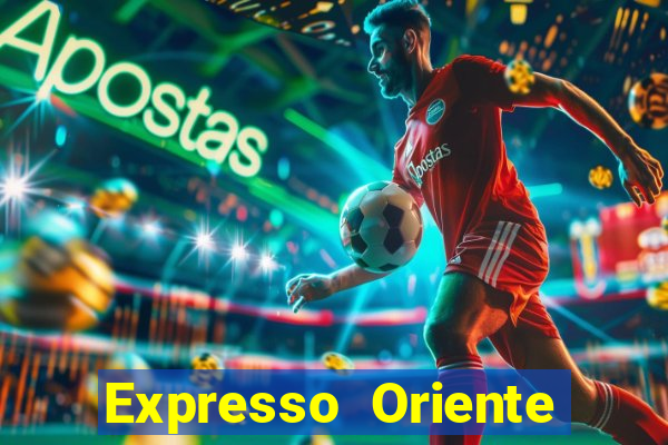 Expresso Oriente rota atual